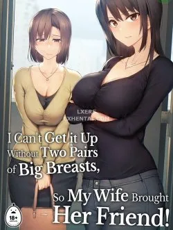 Tôi Không Cương Nổi Nên Vợ Tôi Mang Bạn Cô Âý Tới - Bìa truyện