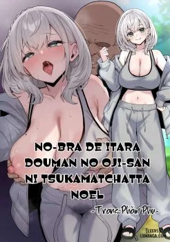 No-bra De Itara Douman No Oji-san Ni Tsukamatchatta Noel - Bìa truyện